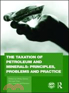 The Taxation of Petroleum and Minerals: Principles, Problems and Practice