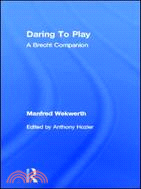 Daring to Play ─ A Brecht Companion