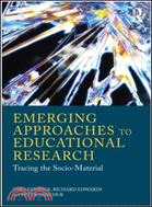 Emerging Approaches to Educational Research：Tracing the Socio-Material