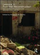 Lessons in Post-War Reconstruction ─ Case Studies from Lebanon in the Aftermath of the 2006 War