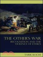 The Other's War: Recognition and the Violence of Ethics