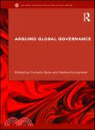 Arguing Global Governance: Agency, Lifeworld, and Shared Reasoning