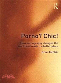 Porno? Chic! ─ How Pornography Changed the World and Made It a Better Place