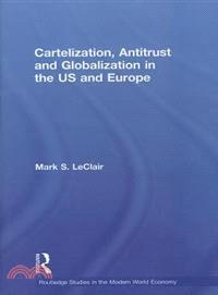 Cartelization, Antitrust and Globalization in the US and Europe