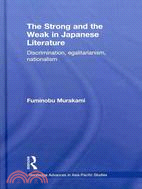 The Strong and the Weak in Japanese Literature: Discrimination, Egalitarianism, Nationalism