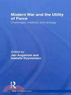 Modern War and the Utility of Force ─ Challenges, Methods and Strategy