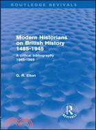 Modern Historians on British History 1485-1945: A Critical Bibliography 1945-1969