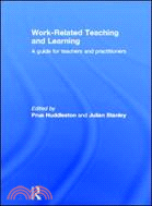 Work-Related Teaching and Learning：A guide for teachers and practitioners