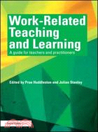 Work-Related Teaching and Learning：A guide for teachers and practitioners