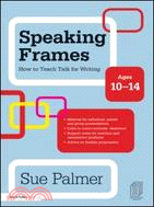 Speaking Frames: How to Teach Talk for Writing: Ages 10-14