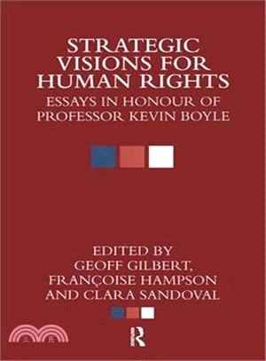 Strategic Visions for Human Rights: Essays in Honour of Professor Kevin Boyle