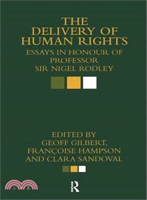 The Delivery of Human Rights: Essays in Honour of Professor Sir Nigel Rodley