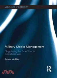 Military Media Management ─ Negotiating the 'Front' Line in Mediatized War