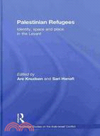 Palestinian Refugees: Identity, Space and Place in the Levant