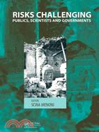 Risks Challenging Publics, Scientists and Governments: Selected and Revised Papers from the Annual Meeting of the Society for Risk Analysis-Europe, Como, Italy, 12-14 September 2005