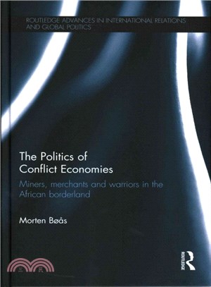 The Politics of Conflict Economies ─ Miners, Merchants and Warriors in the African Borderland