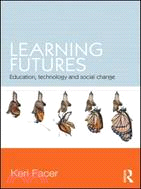 Learning Futures ─ Education, Technology and Social Change