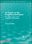 In Praise of the Cognitive Emotions ─ And Other Essays in the Philosophy of Education