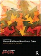 Human Rights and Constituent Power：Without Model or Warranty