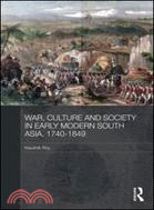 War, Culture and Society in Early Modern South Asia, 1740-1849
