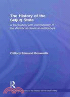 The History of the Seljuq State: A Translation With Commentary of the Akhbar Al-dawla Al-saljuqiyya