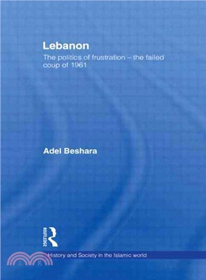 Lebanon: The Politics of Frustration - the Failed Coup of 1961