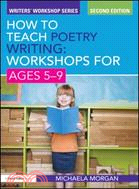 How to Teach Poetry Writing: Workshops For Ages 5-9