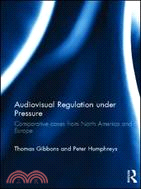 Audiovisual Regulation under Pressure：Comparative Cases from North America and Europe