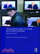 Television and Culture in Putin's Russia: Remote Control