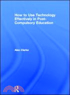 How to Use Technology Effectively in Post-Compulsory Education