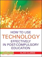 How to Use Technology Effectively in Post-Compulsory Education