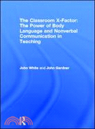 The Classroom X-Factor: The Power of Body Language and Non-verbal Communication in Teaching