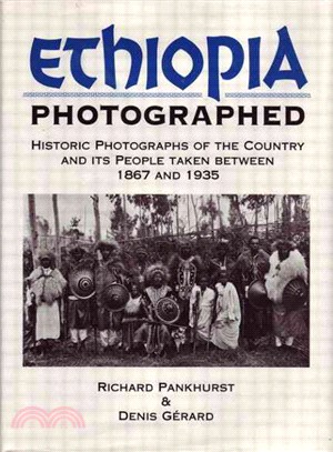 Ethiopia Photographed: Historic Photographs of the Country and Its People Taken Between 1867 and 1935
