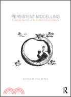 Persistent Modelling ─ Extending the Role of Architectural Representation