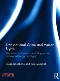 Transnational Crime and Human Rights：Responses to Human Trafficking in the Greater Mekong Subregion