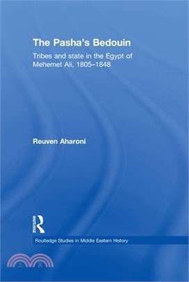 The Pasha's Bedouin ― Tribes and State in the Egypt of Mehemet Ali, 1805-1848