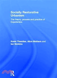 Socially restorative urbanism : the theory, process and practice of experiemics /
