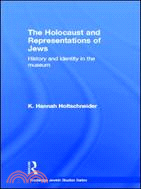 The Holocaust and Representations of Jews：History and Identity in the Museum