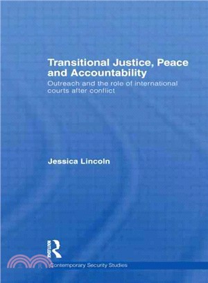 Transitional Justice, Peace and Accountability: Outreach and the Role of International Courts After Conflict