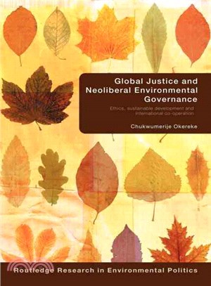 Global Justice and Neoliberal Environmental Governance ― Ethics, Sustainable Development and International Co-operation