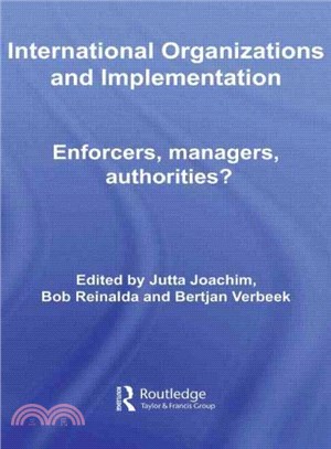 International Organizations and Implementation ― Enforcers, Managers, Authorities?