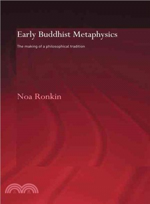 Early Buddhist Metaphysics: The Making of a Philosophical Tradition
