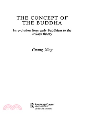 The Concept of the Buddha: Its Evolution from Early Buddhism to the Trikaya Theory