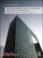 The Organization of European Security Governance: Internal and External Security in Transition
