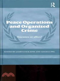 Peace Operations and Organized Crime：Enemies or Allies?