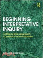 Beginning Interpretative Inquiry ─ A Step-by-Step Approach to Research and Evaluation