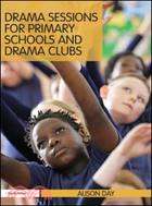 The Complete Guide to Setting Up a School Drama Club: Ages 5-11