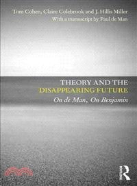 Theory and the Disappearing Future ─ On de Man, On Benjamin