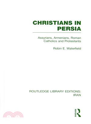 Christians in Persia (RLE Iran C)：Assyrians, Armenians, Roman Catholics and Protestants