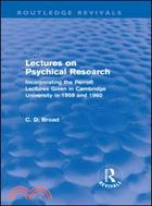 Lectures on Psychical Research (Routledge Revivals)：Incorporating the Perrott Lectures Given in Cambridge University in 1959 and 1960